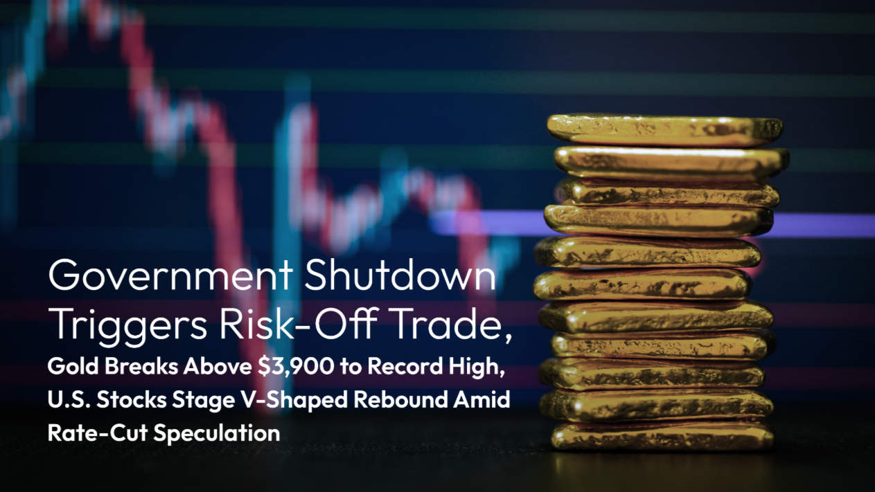 You are currently viewing Amillex Daily Market Commentary: Government Shutdown Triggers Risk-Off Trade, Gold Breaks Above $3,900 to Record High, U.S. Stocks Stage V-Shaped Rebound Amid Rate-Cut Speculationle
