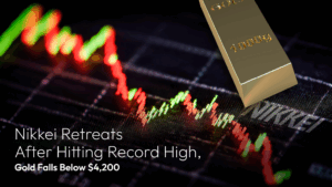 阅读有关该文章的更多信息 Amillex Daily Market Review: Nikkei Retreats After Hitting Record High, Gold Falls Below $4,200