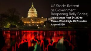 この記事の続きを読む Amillex Daily Market Review: U.S. Stocks Retreat as Government Reopening Rally Fades; Gold Surges Past $4,210 to Three-Week High; Oil Steadies Around $58