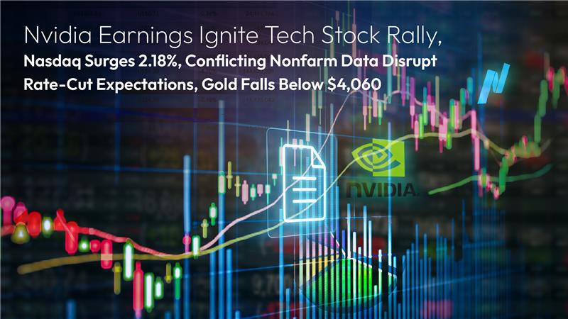 この記事の続きを読む Amillex Daily Market Commentary: Nvidia Earnings Ignite Tech Stock Rally, Nasdaq Surges 2.18%, Conflicting Nonfarm Data Disrupt Rate-Cut Expectations, Gold Falls Below $4,060