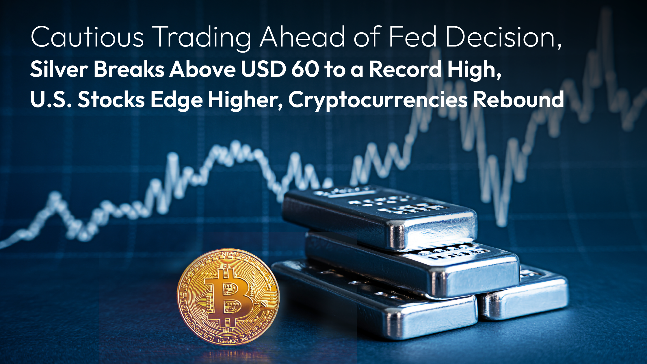 您当前正在查看 Amillex Daily Market Commentary: Cautious Trading Ahead of the Fed Decision, Silver Breaks Above USD 60 to a Record High, U.S. Stocks Edge Higher, Cryptocurrencies Rebound