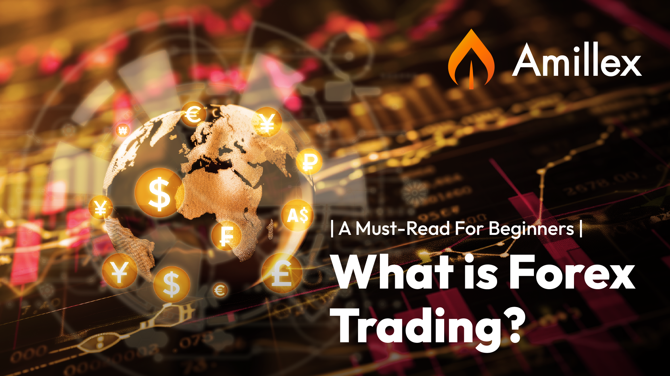 Read more about the article Amillex Global | A Must- Read For Beginners: What is Forex Trading? 