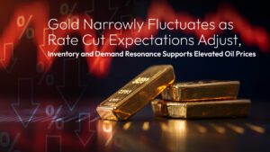 この記事の続きを読む Amillex Daily Market Commentary | Gold Narrowly Fluctuates as Rate Cut Expectations Adjust, Inventory and Demand Resonance Supports Elevated Oil Prices