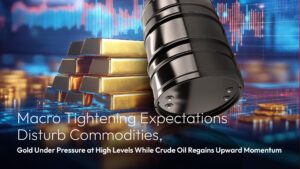 기사에 대해 자세히 알아보세요 Amillex Daily Market Commentary | Macro Tightening Expectations Disturb Commodities, Gold Under Pressure at High Levels While Crude Oil Regains Upward Momentum