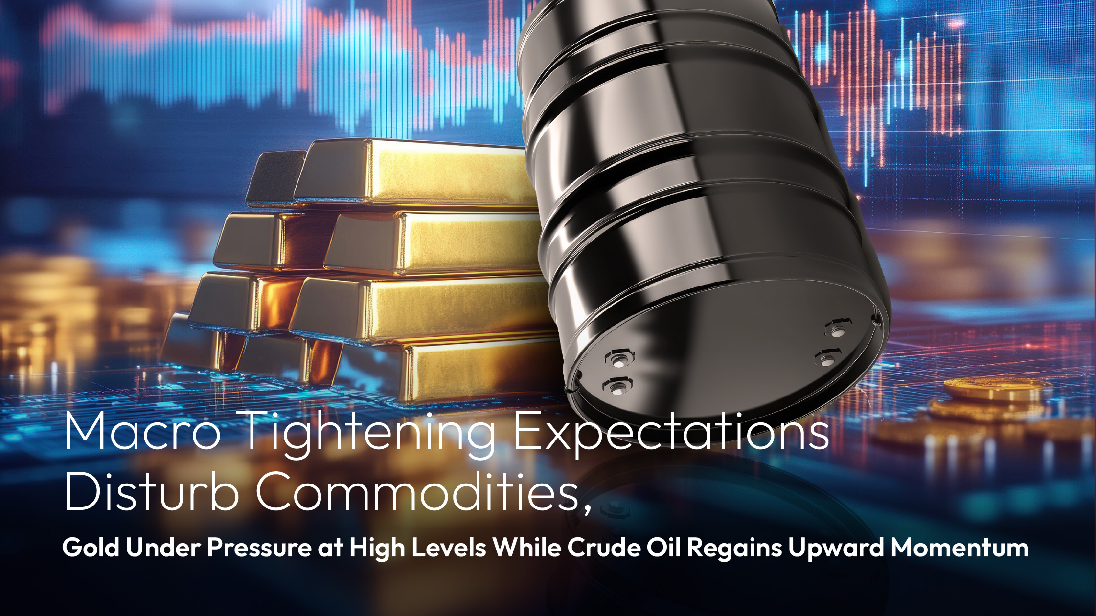 현재 보고 계신 내용은 다음과 같습니다. Amillex Daily Market Commentary | Macro Tightening Expectations Disturb Commodities, Gold Under Pressure at High Levels While Crude Oil Regains Upward Momentum