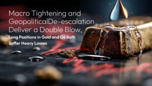 Lesen Sie mehr zum Artikel Amillex Daily Market Commentary | Macro Tightening and Geopolitical De-escalation Deliver a Double Blow, Long Positions in Gold and Oil Both Suffer Heavy Losses 