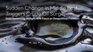 درباره مقاله بیشتر بخوانید Amillex Daily Market Commentary | Sudden Change in Middle East Triggers Crude Oil Surge; Gold Seesawing at Highs with Focus on Geopolitical Premium 