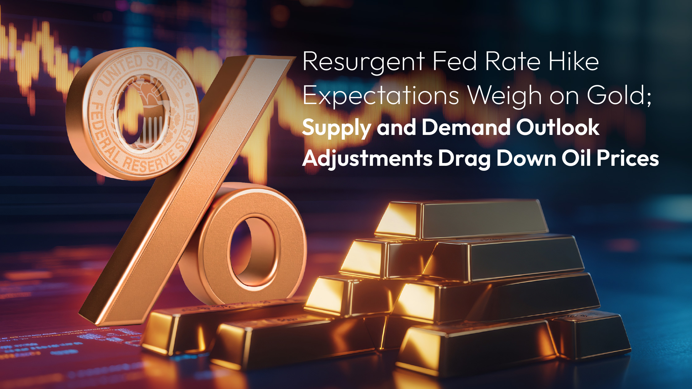 您当前正在查看 Amillex Daily Market Commentary | Resurgent Fed Rate Hike Expectations Weigh on Gold; Supply and Demand Outlook Adjustments Drag Down Oil Prices 