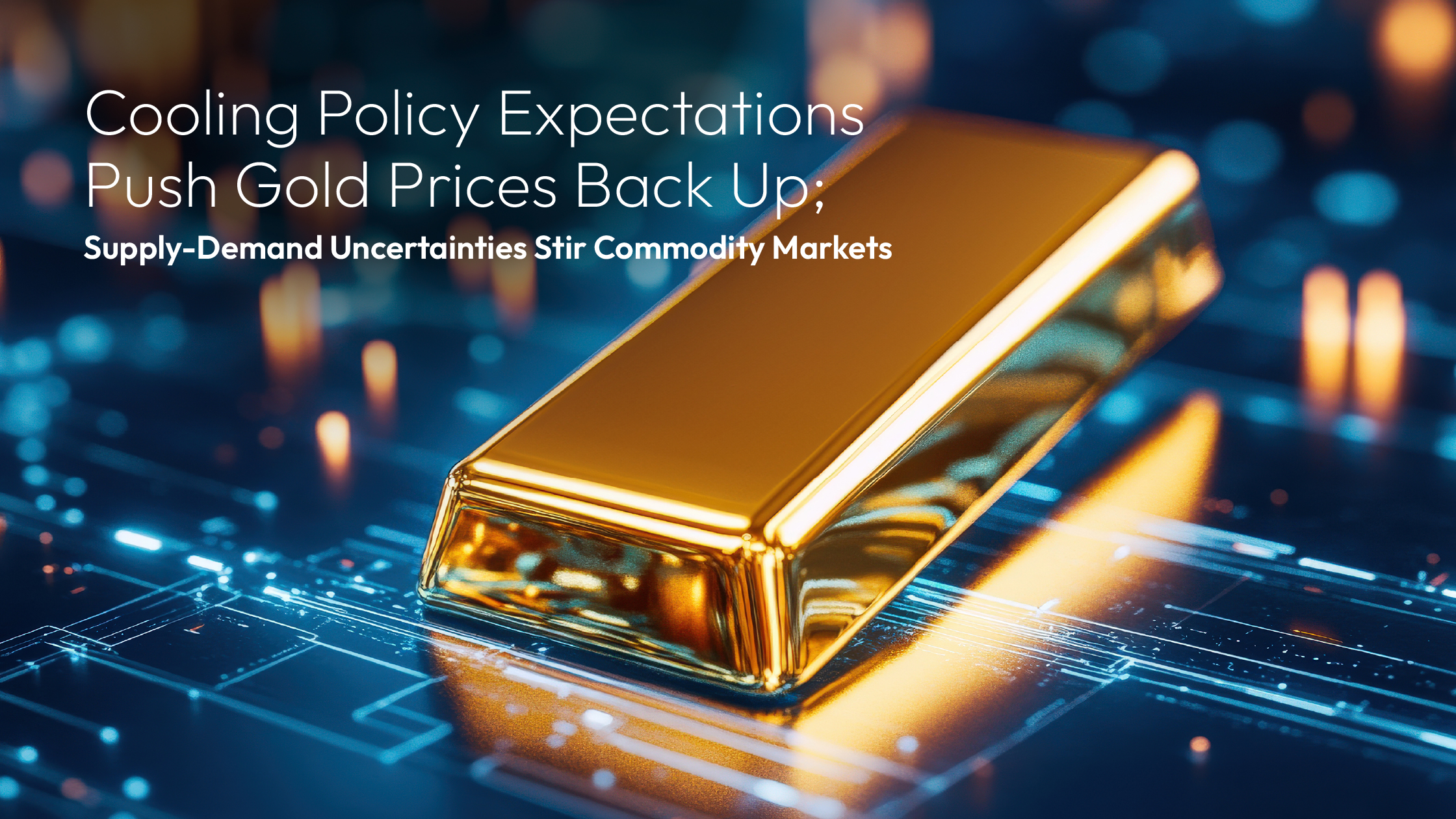 您当前正在查看 Amillex Daily Market Commentary | Cooling Policy Expectations Push Gold Prices Back Up; Supply-Demand Uncertainties Stir Commodity Markets