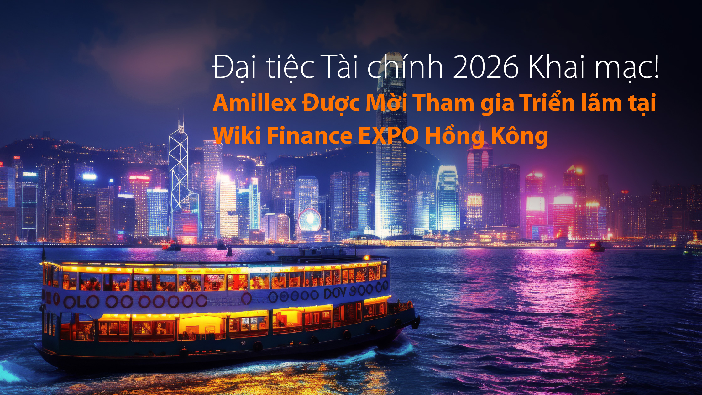 شما در حال حاضر در حال مشاهده هستید Đại tiệc Tài chính 2026 chính thức bắt đầu! Amillex vinh dự được mời tham gia triển lãm tại Wiki Finance EXPO Hồng Kông
