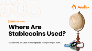 この記事の続きを読む Amillex Education Series | The $1 Club 03: Where Are Stablecoins Used? Exploring Their Role in Digital Payments and Global Money Movement