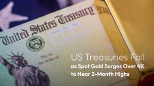 この記事の続きを読む Amillex Daily Market Commentary | US Treasuries Fall as Spot Gold Surges Over 4% to Near 2-Month Highs