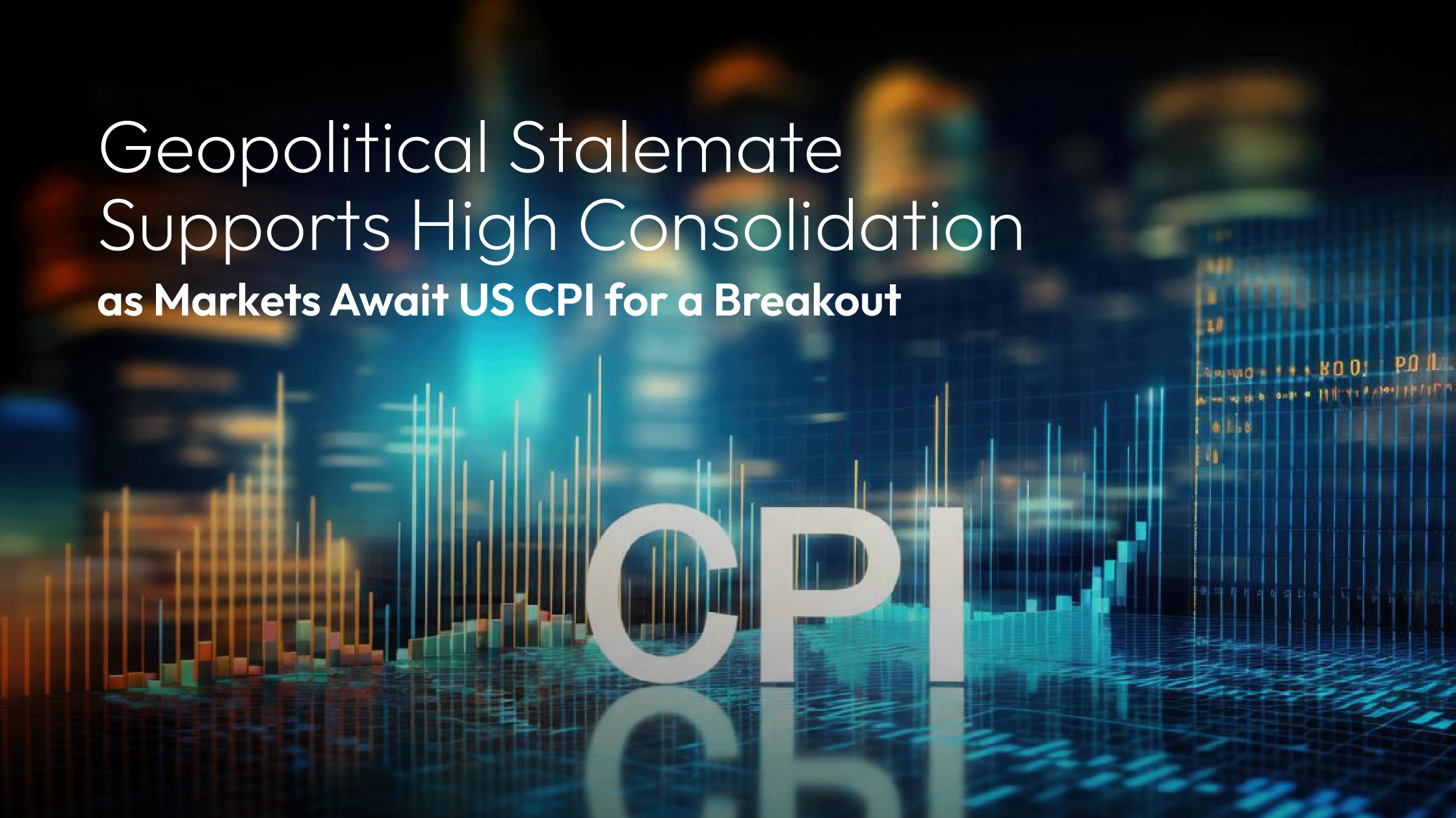 You are currently viewing Amillex Daily Market Commentary | Geopolitical Stalemate Supports High Consolidation as Markets Await US CPI for a Breakout