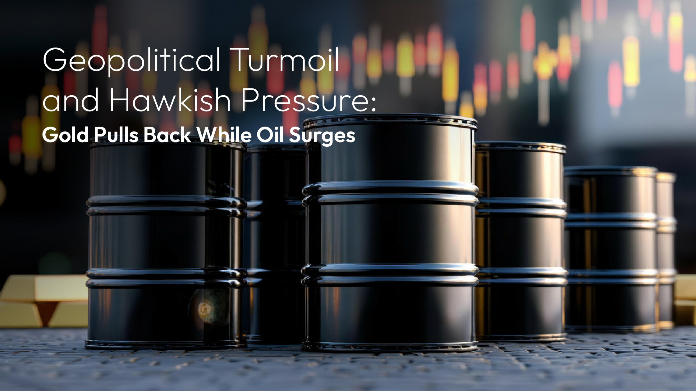 您当前正在查看 Amillex Daily Market Review | Geopolitical Turmoil and Hawkish Pressure: Gold Pulls Back While Oil Surges