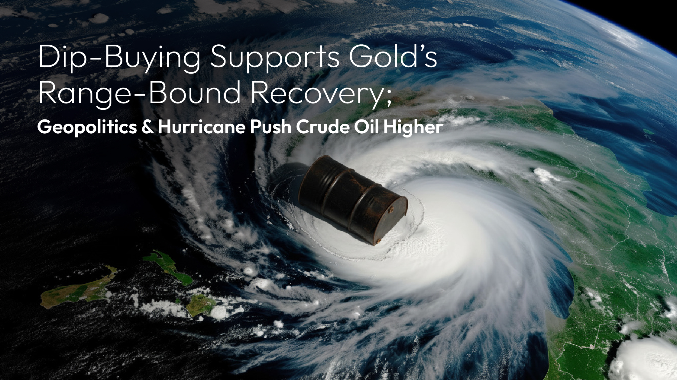 您当前正在查看 Amillex Daily FX Review | Dip-Buying Supports Gold’s Range-Bound Recovery; Geopolitics & Hurricane Push Crude Oil Higher